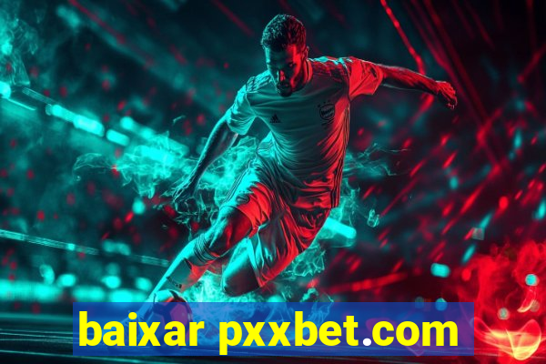 baixar pxxbet.com